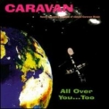 Caravan - All Over You...Too '1999