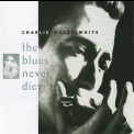 Charlie Musselwhite - The Blues Never Die '1994