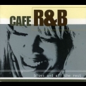 Cafe R&b - Blues And All The Rest '2002