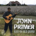 John Primer - Blues On Solid Ground '2012