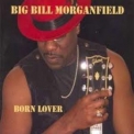Big Bill Morganfield - Born Lover '2009