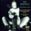 Bob Kirkpatrick - Going Back To Texas '1996