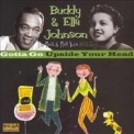 Buddy & Ella Johnson - Gotta Go + Upside Your Head '2006
