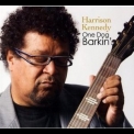 Harrison Kennedy - One Dog Barkin' '2009