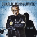 Charlie Musselwhite - The Well '2010
