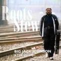 Big Jack Johnson & The Oilers - Roots Stew '2000