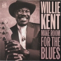 Willie Kent - Make Room For The Blues '1998