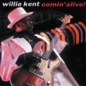 Willie Kent - Comin' Alive '2001