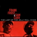 Frank Frost & Sam Carr - The Last Of The Jelly Roll Kings '2007