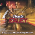 Theodis Ealey - If You Leave Me, I'm Going Wit' Cha '1993