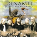 Dinamit - Jatszd, Ahogy Akarod '2010