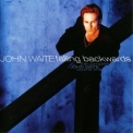 John Waite - Falling Backwards : The Complete John Waite, Volume One '1996