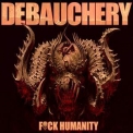Debauchery - F*ck Humanity '2015