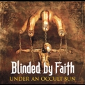 Blinded By Faith - Under An Occult Sun '2003