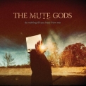 The Mute Gods - Do Nothing Till You Hear From Me '2016