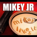Mikey Jr. - Mikey Likes It '2007