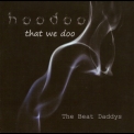 Beat Daddys - Hoodoo That We Doo '2015