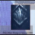 Vinny Golia Large Ensemble - The Other Bridge (Oakland 1999) '1999
