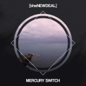 The New Deal - Mercury Switch '2016