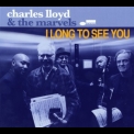 Charles Lloyd & The Marvels - I Long To See You '2016