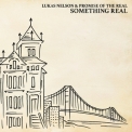 Lukas Nelson & Promise Of The Real - Something Real '2016