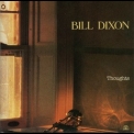 Bill Dixon - Thoughts (2010 Remastered ) '1987