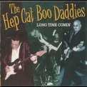 The Hep Cat Boo Daddies - Long Time Comin' '2002