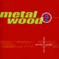 Metalwood - Metalwood 2 '1998