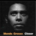 Mondo Grosso - Closer '1997