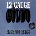 Goddo - 12 Gauge Goddo Blasts From The Past '1990