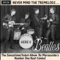 Beatles, The - Nevermind The Tremeloes ... Here's The Beatles '2011