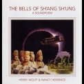Henry Wolff & Nancy Hennings - The Bells Of Sh'ang Sh'ung: A Soundpoem '1991