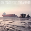 Kowloon Walled City - Container Ships '2012