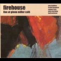 Firehouse - Live At Glenn Miller Cafe '2004