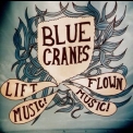Blue Cranes - Lift Music! Flown Music! '2007