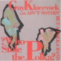 Guy Klucevsek - ? Who Stole The Polka ? '1995