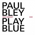 Paul Bley - Play Blue: Oslo Concert (24 bit) '2014