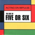 Five Or Six - Acting On Impulse - The Best Of Five Or Six '2008