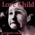 Goodbye Mr. Mackenzie - Love Child '1990