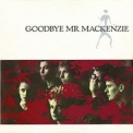 Goodbye Mr. Mackenzie - Goodbye Mr. Mackenzie '1991