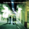 Rentals, The - Seven More Minutes '1999