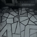 The Sea & Cake - Everybody '2007 