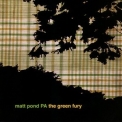 Matt Pond PA - The Green Fury '2002
