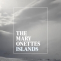 The Mary Onettes - Islands '2009
