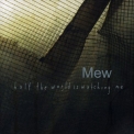 Mew - Half The World Is Watching Me (2CD) '2000