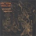 Old Time Relijun - Witchcraft Rebellion '2000