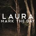 Laura - Mark The Day [CDS] '2010