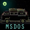 MSDOS - Inside The Ride & Nothing To Lose '2016