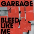Garbage - Bleed Like Me (Reissue 2015) '2005