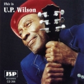 U.p. Wilson - This is U. P. Wilson '1995